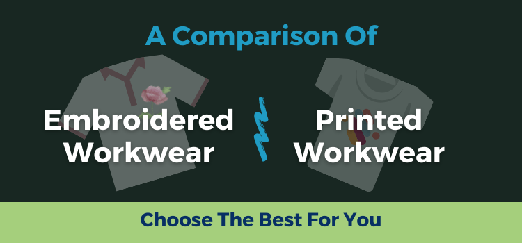 A Comparison Of Embroidered Workwear And Printed Workwear: Choose The Best For You