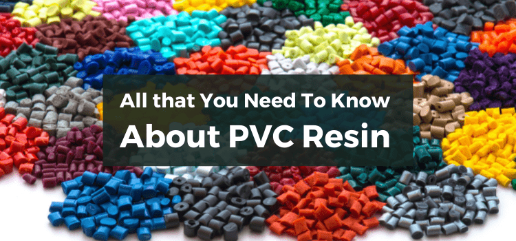 All that You Need To Know About PVC Resin